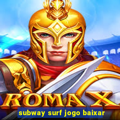 subway surf jogo baixar